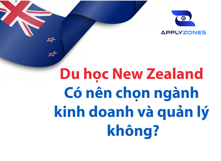 Du học New Zealand ngành kinh doanh và quản lý là xu hướng năm 2021
